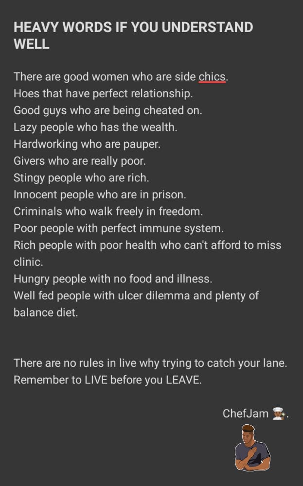 Jamhal10's tweet photo. HEAVY WORDS IF YOU UNDERSTAND WELL
There are good women who are side chics.
Hoes that have perfect relationship.
Good guys who are being cheated on.
Lazy people who has the wealth.
Hardworking who are pauper.
Givers who are really poor.
Stingy people who are rich. https://t.co/aiYZGCq9aq