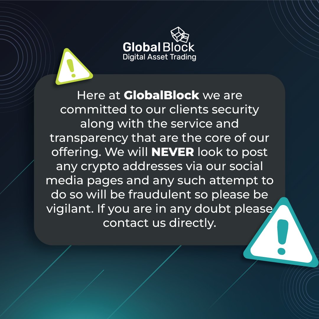 At GlobalBlock security is of the utmost importance, here is a reminder  that we will never share or post any crypto addresses via our social media  channels. If you are ever in