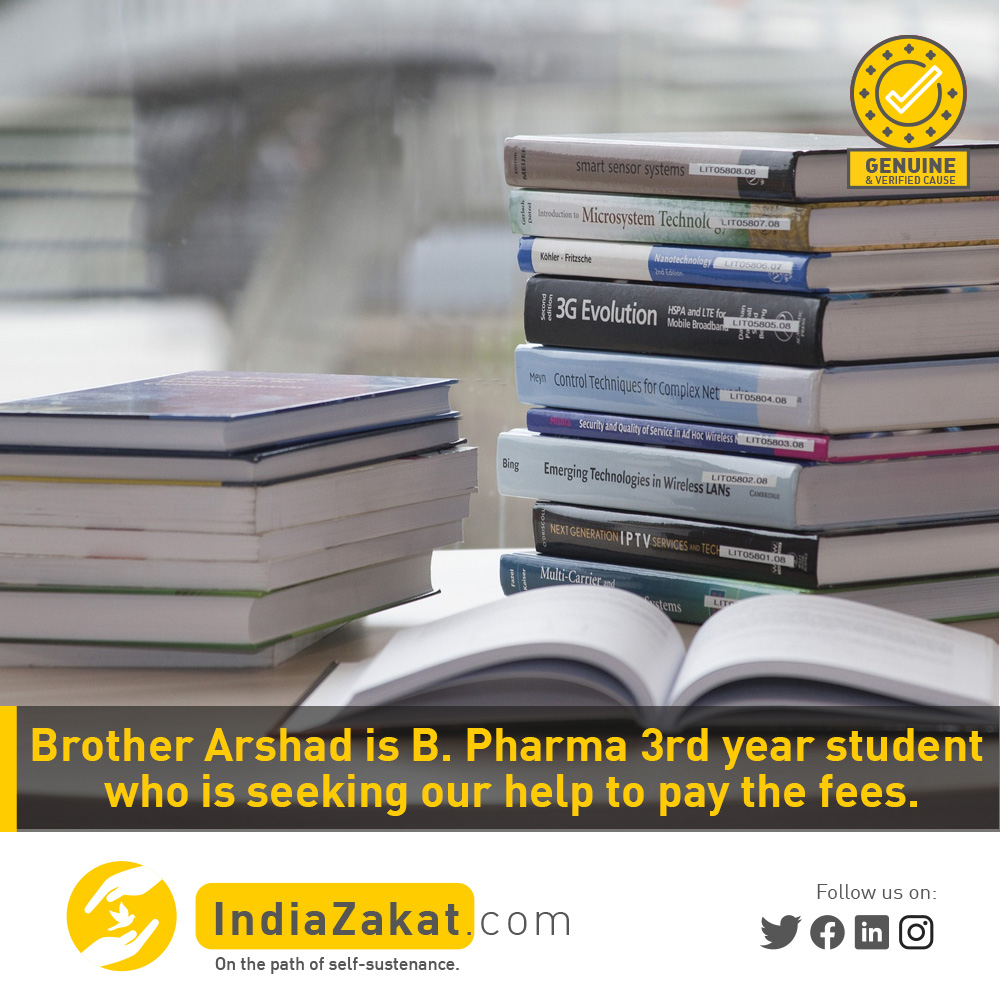 Brother Syed Arshad is B. Pharma's 3rd year student &amp; his father is working in a two-wheeler garage. His father is struggling to pay his son’s college fees. He is in dire need of funds to complete the B. Pharma course.

Donate today at indiazakat.com/campaign/10432