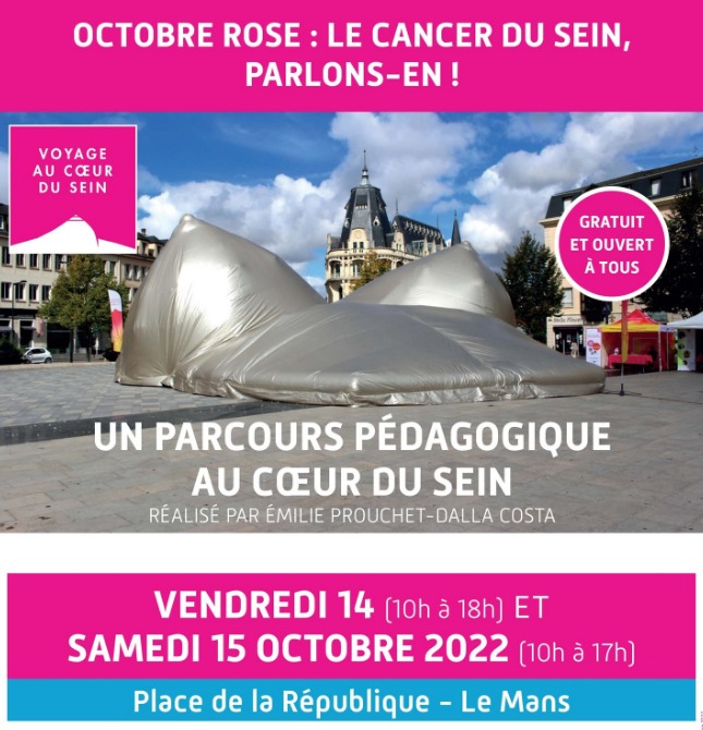 La CPAM de la Sarthe, La Ligue contre le cancer - CD72, le CRCDC Pays de la Loire - Dépistage des cancers et le CHM se mobilisent pour organiser des actions de prévention et d’information 
vendredi 14 et samedi 15 octobre : Voyage au cœur du sein, Place de la République Le Mans.
