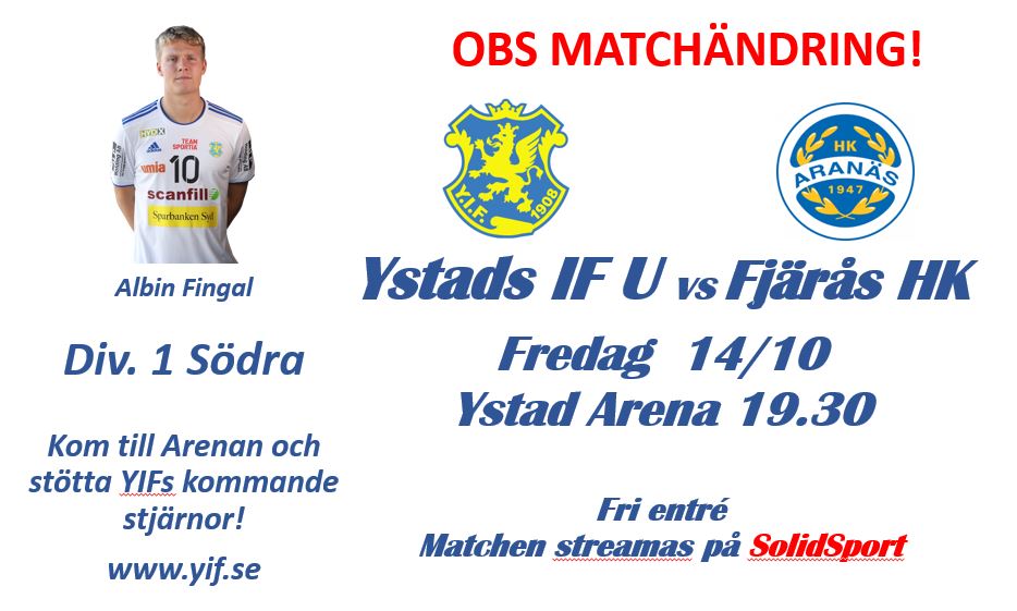 Helgens hemmamatch för Yif Herr-U är flyttad till fredag kl 19.30.
<a href="/YIFhandboll/">Ystads IF Handboll</a> 
<a href="/HKAranas/">HK Aranäs - vi passar alla</a> 
<a href="/solidsport_swe/">Solidsport</a>