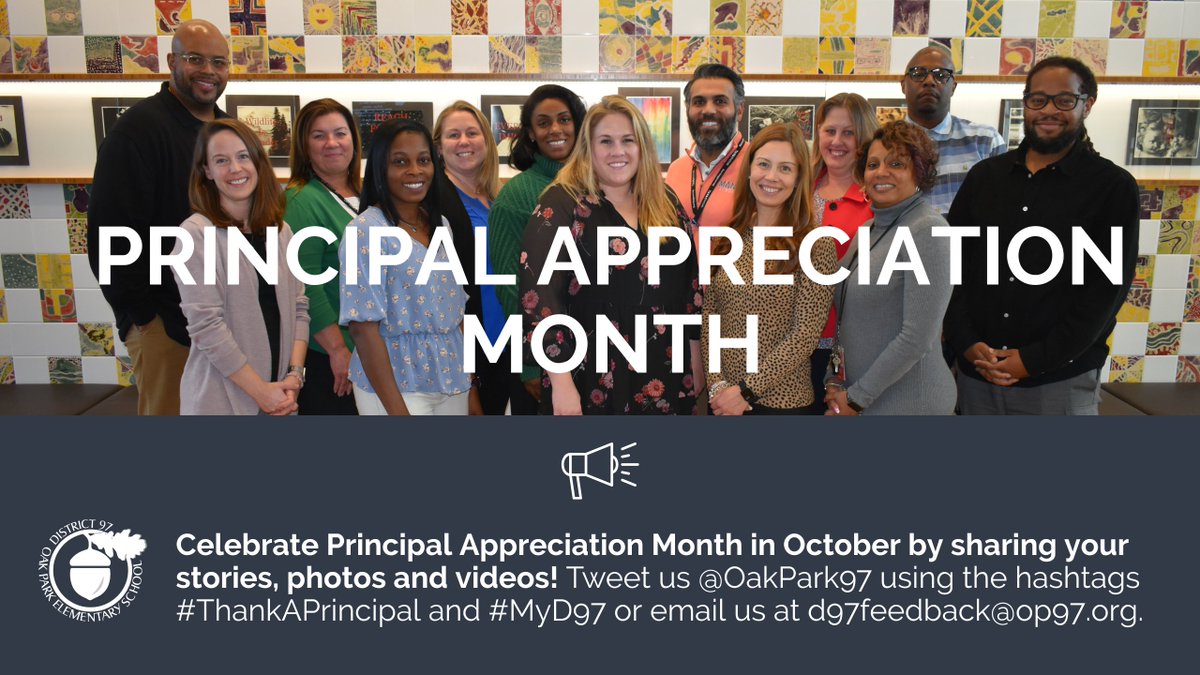 October is National Principals Month! Take a minute to tell us what makes your D97 principal and/or assistant principal so special. Tweet <a href="/OakPark97/">Oak Park District 97</a> or email d97feedback@op97.org to share photos, videos and appreciations with us by Friday, Oct. 21!