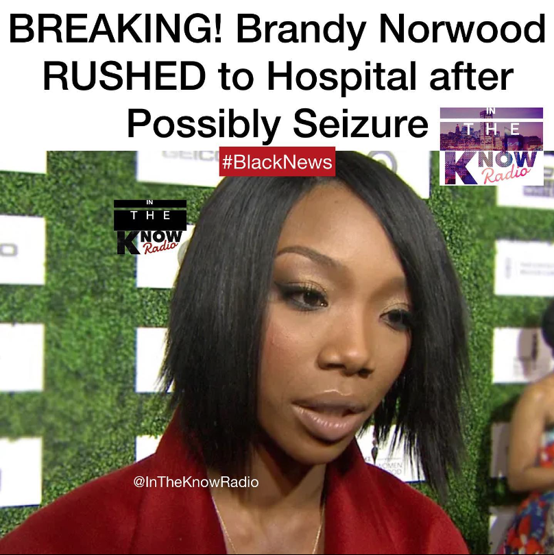 NtheKnowRadio's tweet photo. BREAKING! Singer Brandy Norwood has been rushed to the hospital after possibly suffering a seizure!

Law enforcement sources state they got an EMS call to Brandy's home at noon Tuesday. It’s believed Brandy suffered a seizure, and she was taken to a local hospital. https://t.co/BikV91Hgcr