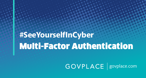 Govplace's tweet photo. In support of @CISAgov Cybersecurity Awareness Month we are diving deep into #MFA. Learn how Govplace helps its Federal customers achieve their #Cybersecurity goals and how to protect yourself with multi-factor authentication. #NCSAM #SeeYourselfInCyber  https://t.co/lwpI65yRWG https://t.co/o7Axe1iPjs