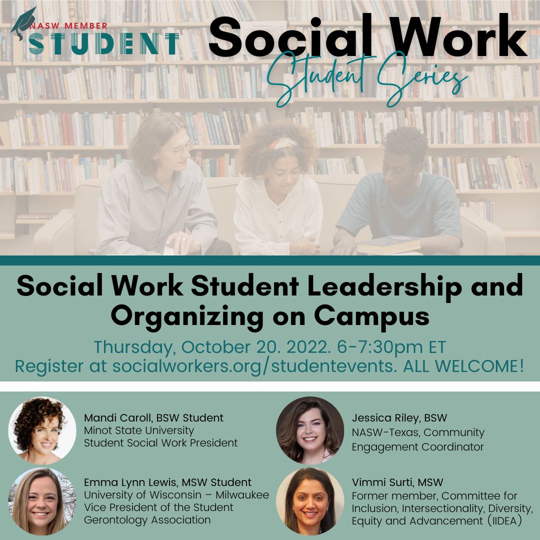 All social work students are invited to NASW's 10/20 free web series to network, explore opportunities for campus and community leadership, and learn strategies for making your student organization more efficient and engaging. Register at socialworkers.org/studentevents. 6pm EST
