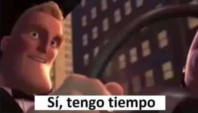 Mi amix: ¿Tienes tiempo para que te cuente un chisme?

Yo con 9 tareas, 6 proyectos pendientes y mi cuarto tirado: