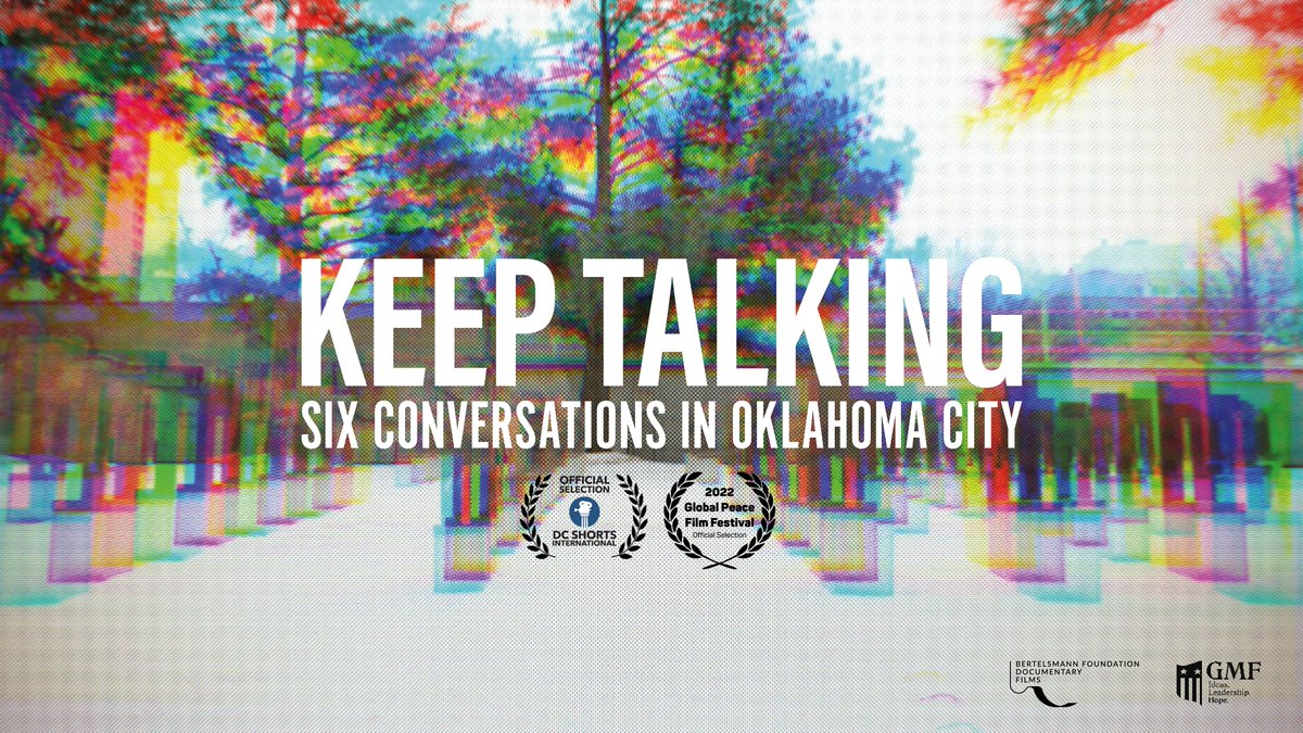 Now Online! 

"Keep Talking: Six Conversations in Oklahoma City"

Link: vimeo.com/713825194

Our short doc on the importance of keeping the dialogue rolling- even in times of intense polarization. 

A <a href="/BFNA_docs/">Bertelsmann Foundation Documentary Films</a> collaboration with <a href="/gmfus/">German Marshall Fund</a>, featuring <a href="/davidfholt/">Mayor David Holt</a>, <a href="/OKCNM/">OKC Memorial</a>  &amp; more