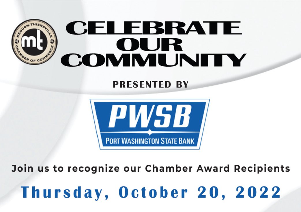 Final call - RSVP by 12pm, 10/13... The Mequon-Thiensville Chamber of Commerce invites you to join us in recognizing the 2022 "Celebrate Our Community" Award Recipients on Thursday, October 20th, 2022 at the Watermark at Shully's, presented by Port Washington State Bank. Congrat