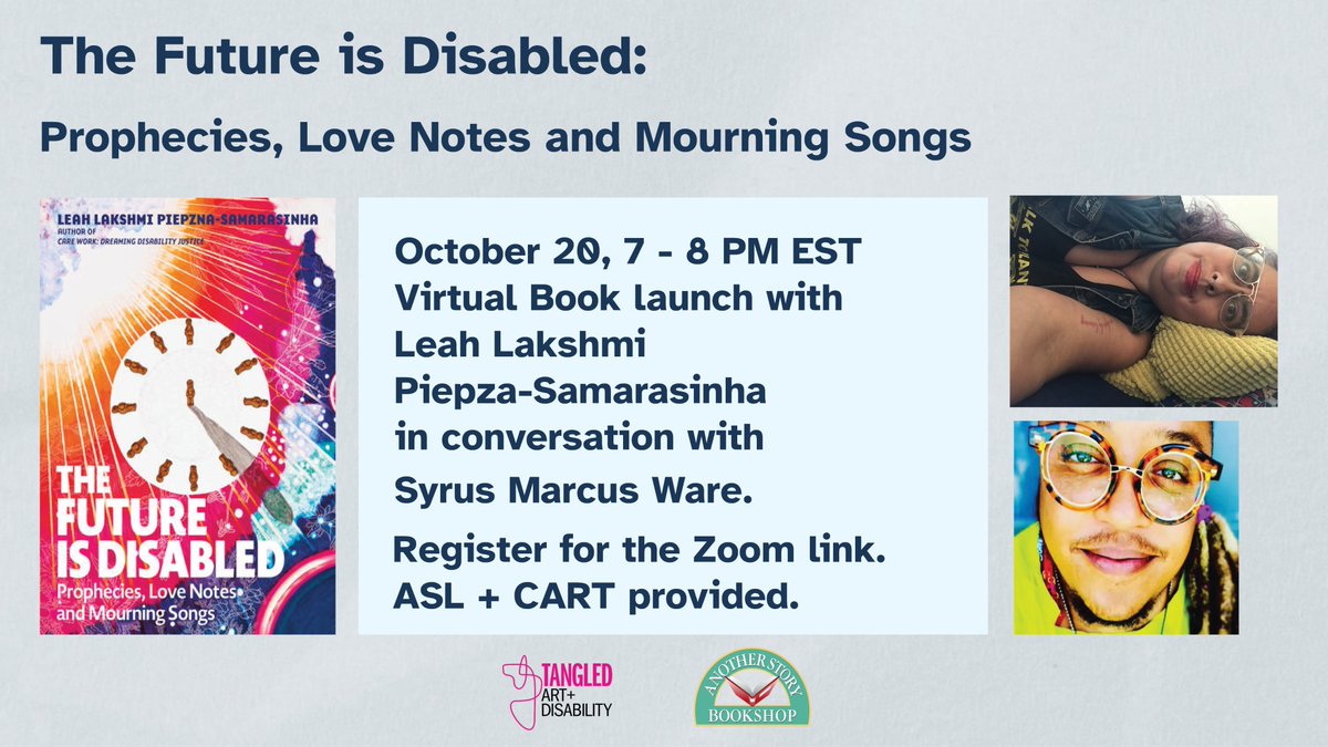 Tangled Art + Disability (@tangledartsto) on Twitter photo On October 20, 7 - 8 PM EST, Tangled Art + Disability and <a href="/AnotherStoryTO/">Another Story Bookshop</a> are excited to host Leah Lakshmi Piepzna-Samarasinha in conversation with Syrus Marcus Ware, celebrating the launch of The Future is Disabled. ASL + CART provided. Register: eventbrite.ca/e/the-future-i… On October 20, 7 - 8 PM EST, Tangled Art + Disability and <a href="/AnotherStoryTO/">Another Story Bookshop</a> are excited to host Leah Lakshmi Piepzna-Samarasinha in conversation with Syrus Marcus Ware, celebrating the launch of The Future is Disabled. ASL + CART provided. Register: eventbrite.ca/e/the-future-i…