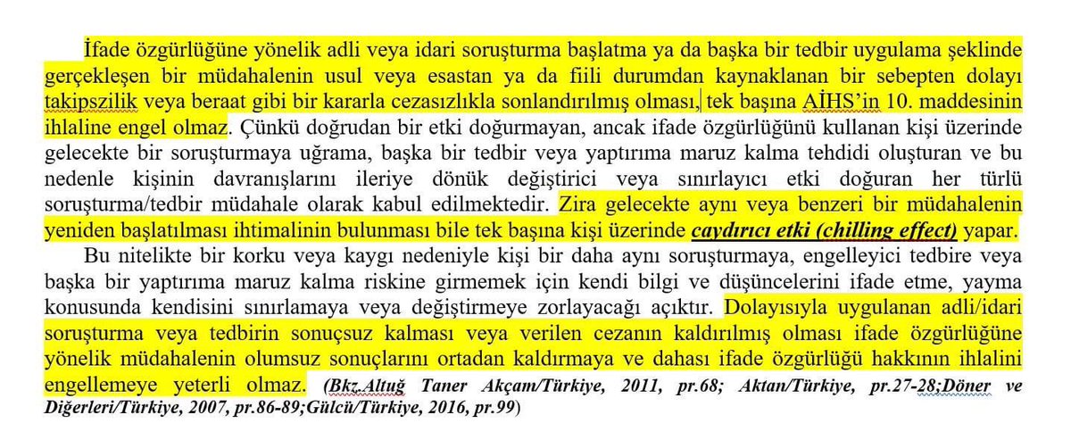 AİHM: Yaptığı bir açıklama nedeniyle kişi hakkında başlatılan soruşturmanın cezasızlıkla sonuçlanması, ifade özgürlüğü hakkının ihlalini engellemez. Çünkü gelecekte benzer bir soruşturmaya uğrama korkusu, kişi üzerinde düşüncelerini açıklama konusunda caydırıcı etki yapar.