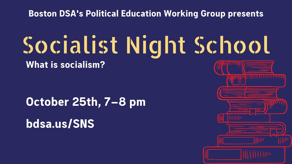 Interested in learning and talking about what "socialism" is? Come to Boston DSA's Socialist Night School on 10/25 at 7PM! Register at bdsa.us/SNS