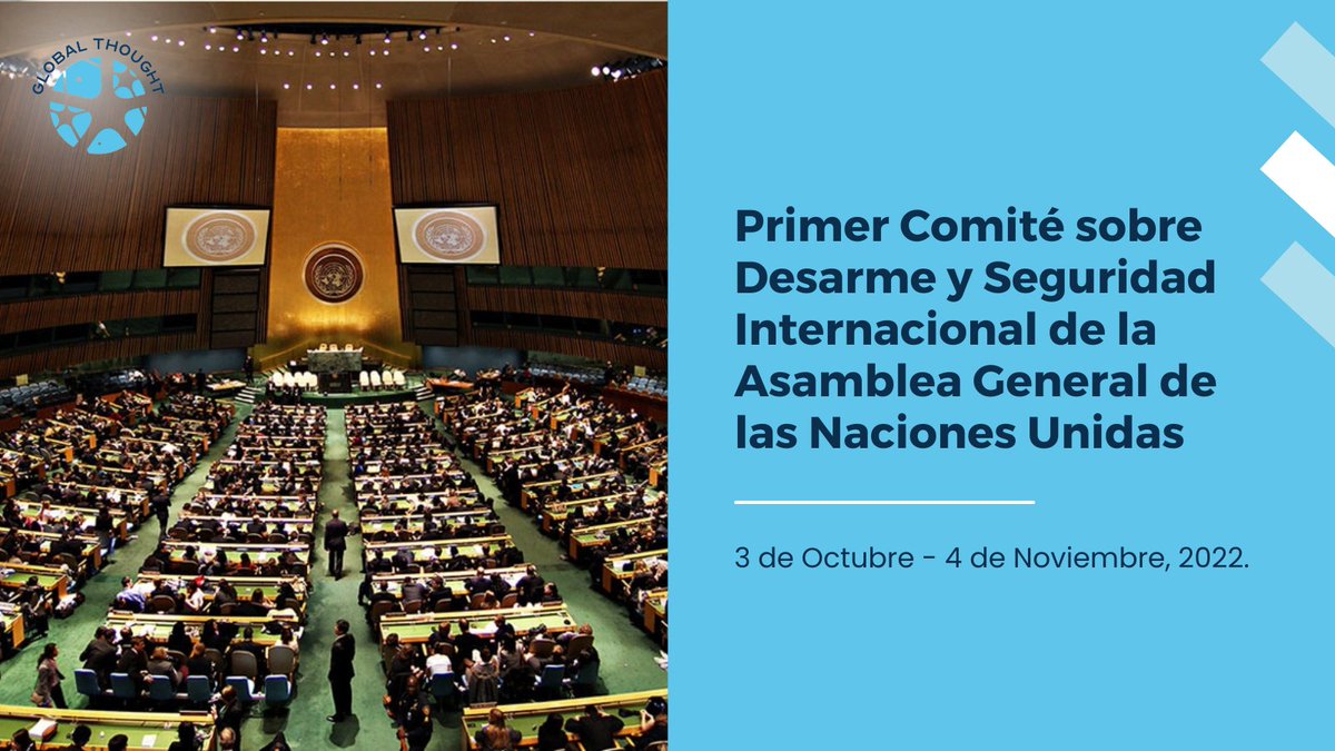 GlobalThoughtMx's tweet image. 📍Del 3 de octubre al 4 de noviembre serán las sesiones del Primer Comité sobre Desarme y Seguridad Internacional de la Asamblea General de las Naciones Unidas, el cual se ocupa de atender los desafíos globales que afectan la paz de la comunidad internacional.

 #UNGA #FirstCom