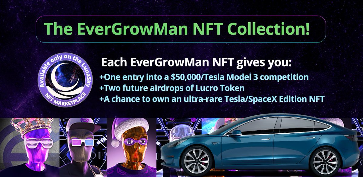 The #EverGrow team created a platform for buying/creating NFTs. Go to the #LunaSky Marketplace and buy an EverGrowMan NFT for a chance to win $50,000 BUSD or a Tesla Model 3. Check out lunasky.com