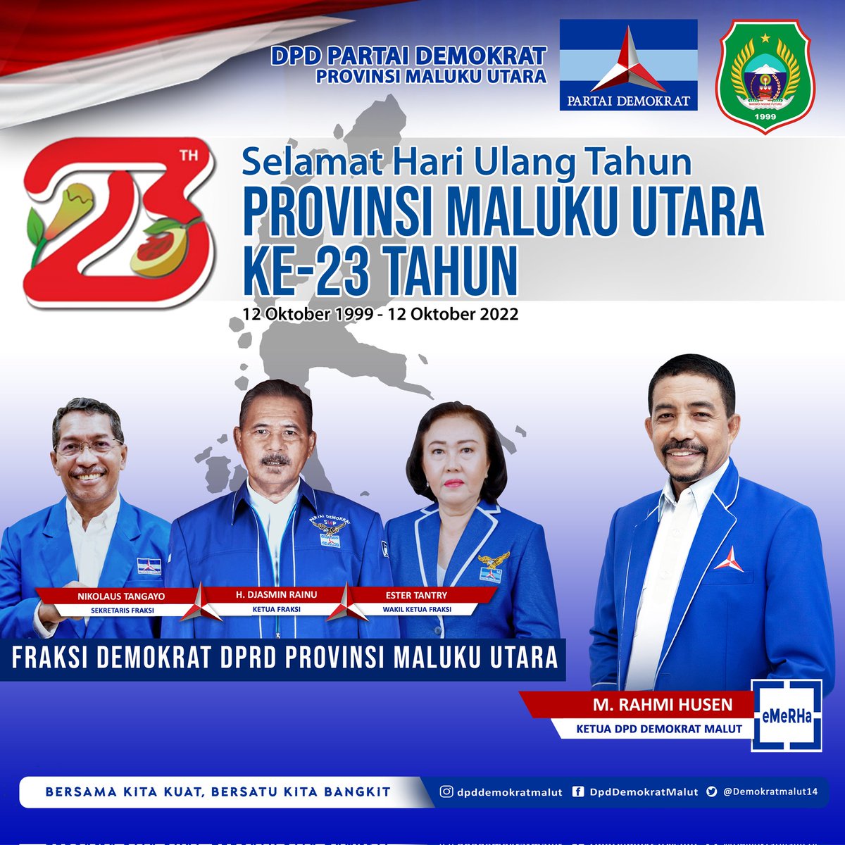 Demokratmalut14's tweet photo. Fraksi Demokrat DPRD Provinsi Maluku Utara Mengucapkan
Selamat HUT Ke-23 Tahun Provinsi Maluku Utara.
.
Malut sinergi, Sofifi Mandiri.
.
Bersama Kita Kuat, Bersatu Kita Bangkit.
.
.
#PDemokrat
#DpdDemokratMalut
#MalukuUtara
#Hut23
#23Tahun https://t.co/qt3kNwZzE0