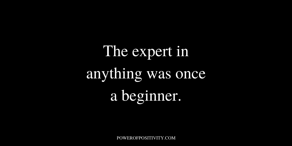 LIVEpositivity's tweet photo. The expert in anything was once a beginner. https://t.co/seIYimRKG8