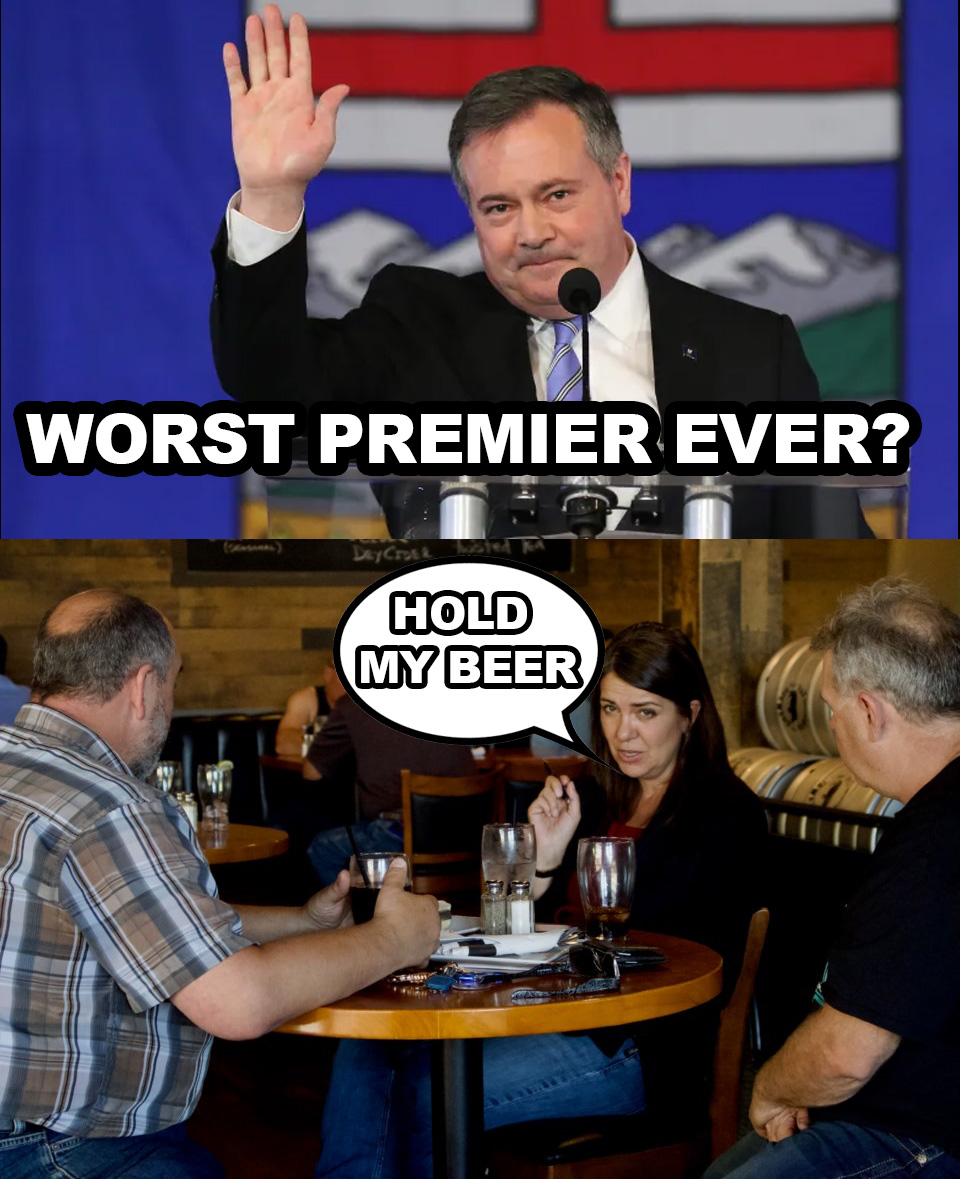 . @Jkenney - worst premier ever?

<a href="/ABDanielleSmith/">Danielle Smith</a>: "Hold My Beer"

#ableg