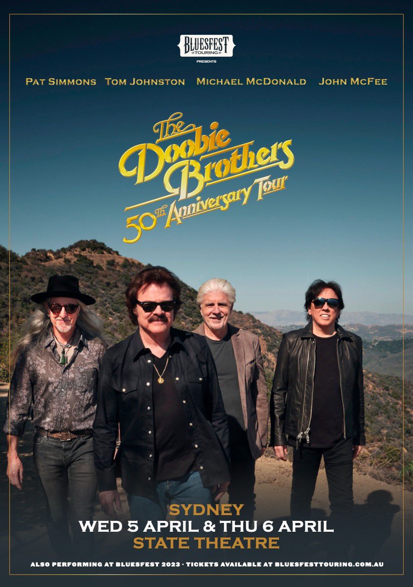 The Doobie Brothers - Tom Johnston, Pat Simmons, John McFee & Michael Mcdonald have announced shows at State Theatre in Sydney, AUS on Wednesday, April 5th and Thursday, April 6th. Tickets on sale Thursday, October 20th. For more information visit thedoobiebrothers.com/events.