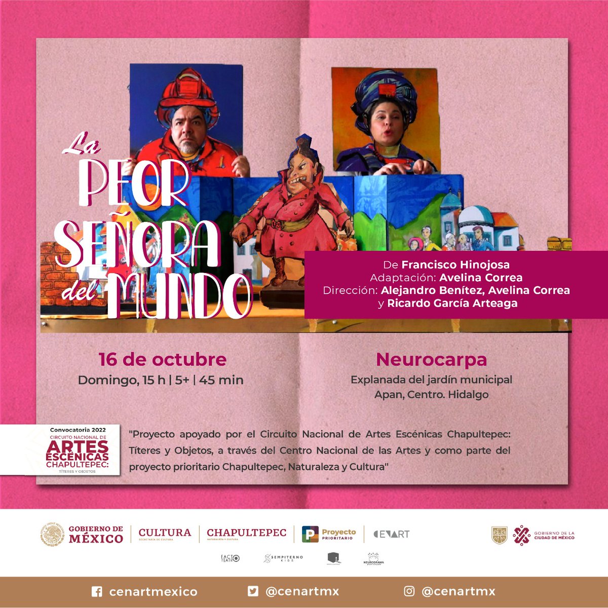 "Proyecto apoyado por el Circuito Nacional de Artes Escénicas Chapultepec: Títeres y Objetos, a través del Centro Nacional de las Artes y como parte del proyecto prioritario Chapultepec, Naturaleza y Cultura”.

Twitter
<a href="/cenartmx/">Centro Nacional de las Artes</a>
Facebook
@cenartmexico
Instagram
<a href="/cenartmx/">Centro Nacional de las Artes</a>
