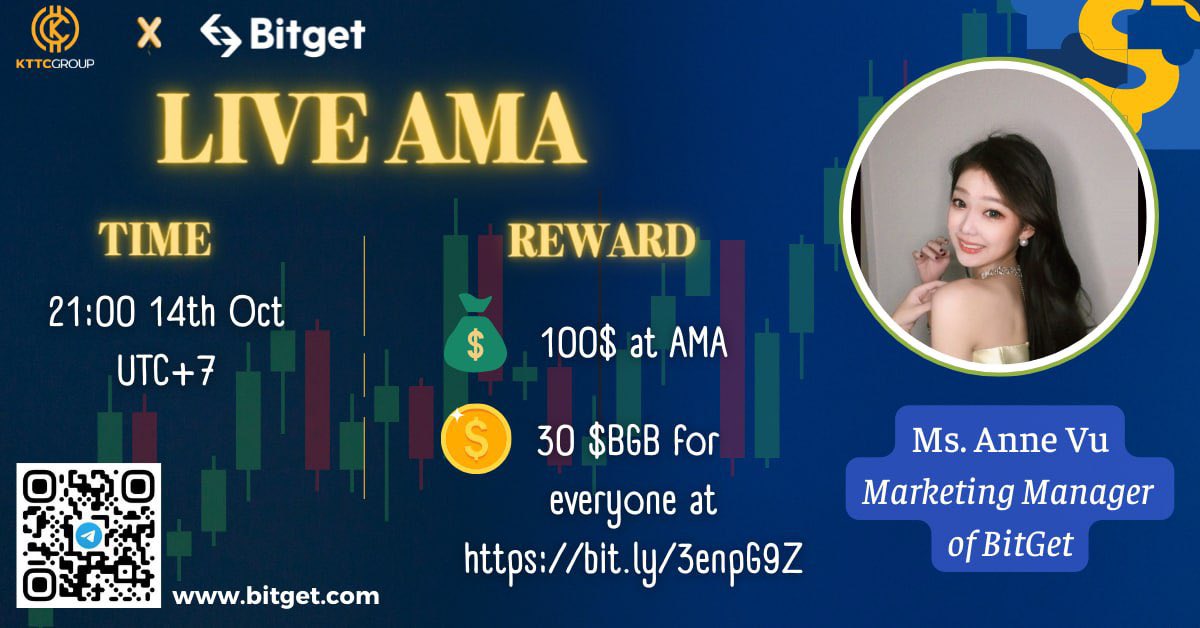 AMA KTTC Group x BITGET

Time: 21:00 14th Oct UTC+7
Speaker: Ms. Anne Vu - Marketing Manager
Venue: t.me/kiemtientucoin…
Reward: 100$
🎁 Receive 30 $BGB now for everyone at: bit.ly/3enpG9Z
