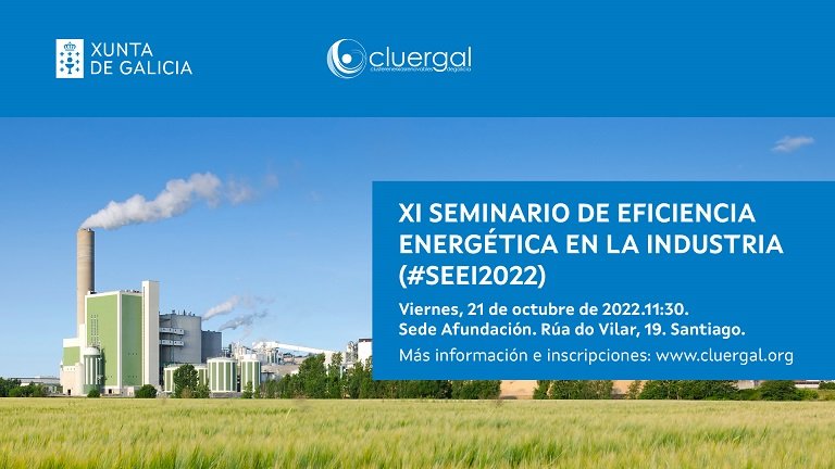O venres 21 de outubro teremos a xI edición do Seminario de Eficiencia Enerxética na Industria, SEEI 2022, organizado polo cluster das enerxías renovables en Galicia, <a href="/Cluergal1/">Cluergal</a> , cluergal.org/archivos/2938