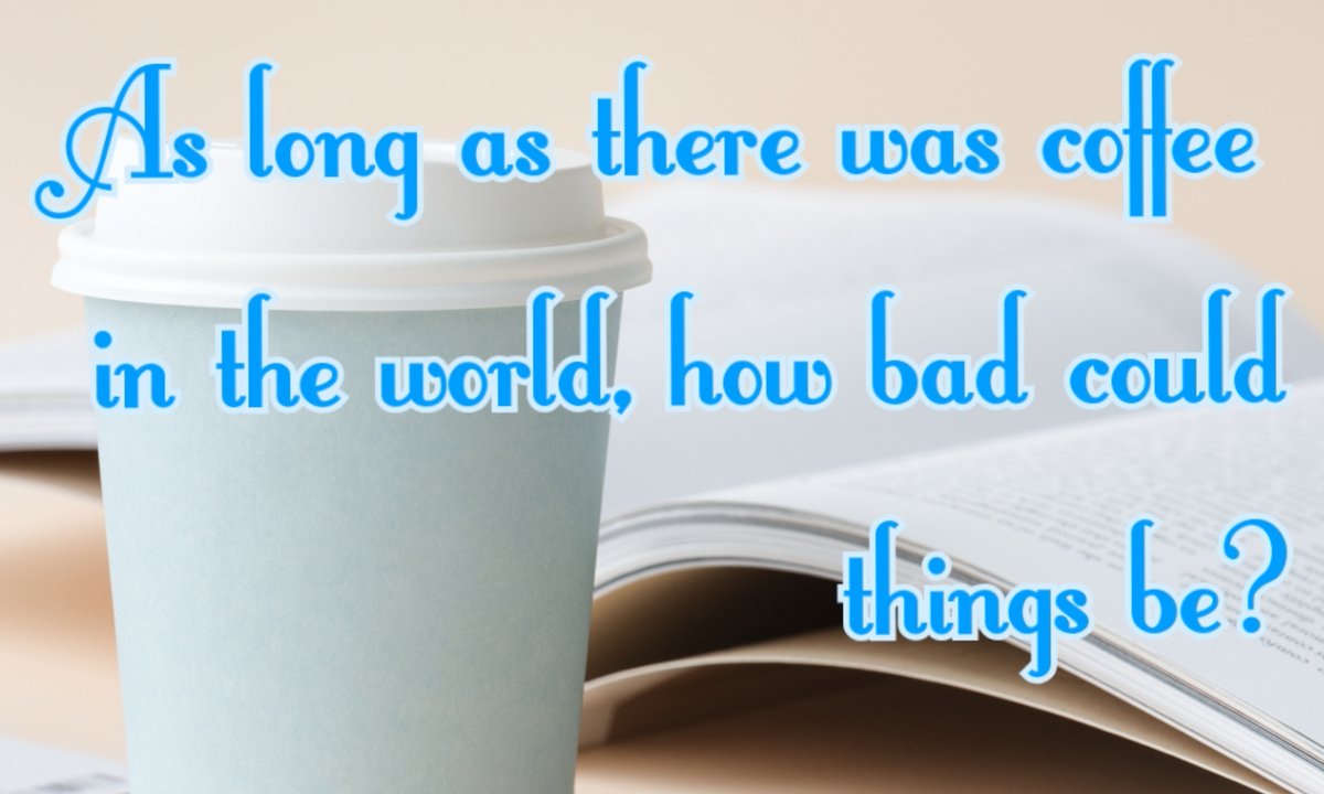 coffeeblogger1's tweet photo. "As long as there was coffee... How bad could things be?"~ Cassandra Clare. #quote #inspiration #happiness #behappy #coffee #love #drinkingcoffee #coffeebrewingmethods https://t.co/JUhDaixLlM