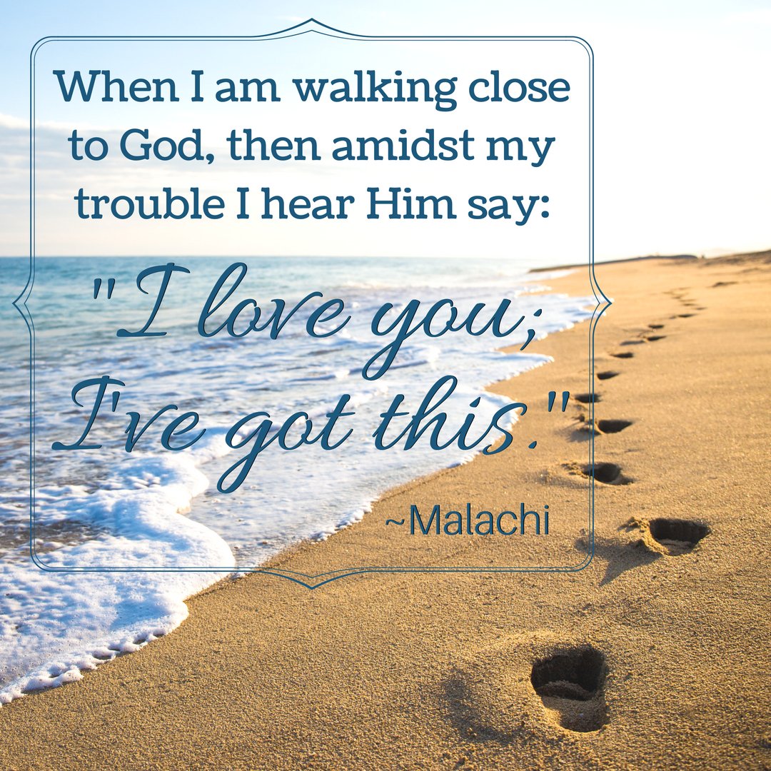 GoFaithstrong's tweet photo. When I am walking close to God, then amidst my trouble I hear Him say: "I love you; I've got this." ~Malachi https://t.co/MmJ116fZj7