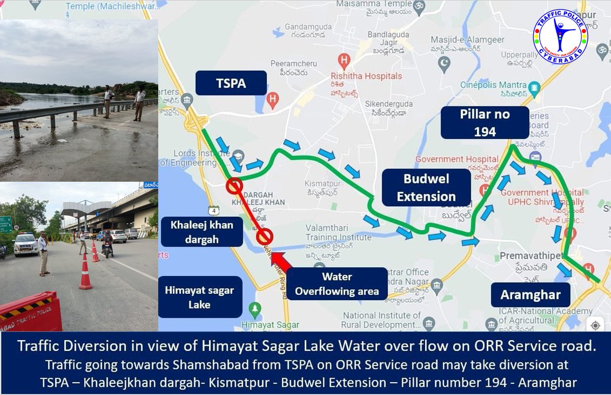 Traffic Diversion in view of Himayat Sagar Lake Water overflow on ORR Service road. Traffic going towards Shamshabad from TSPA on ORR Service road may take diversion at TSPA – Khaleejkhan dargah- Kismatpur - Budwel Extension – Pillar number 194 - Aramghar.