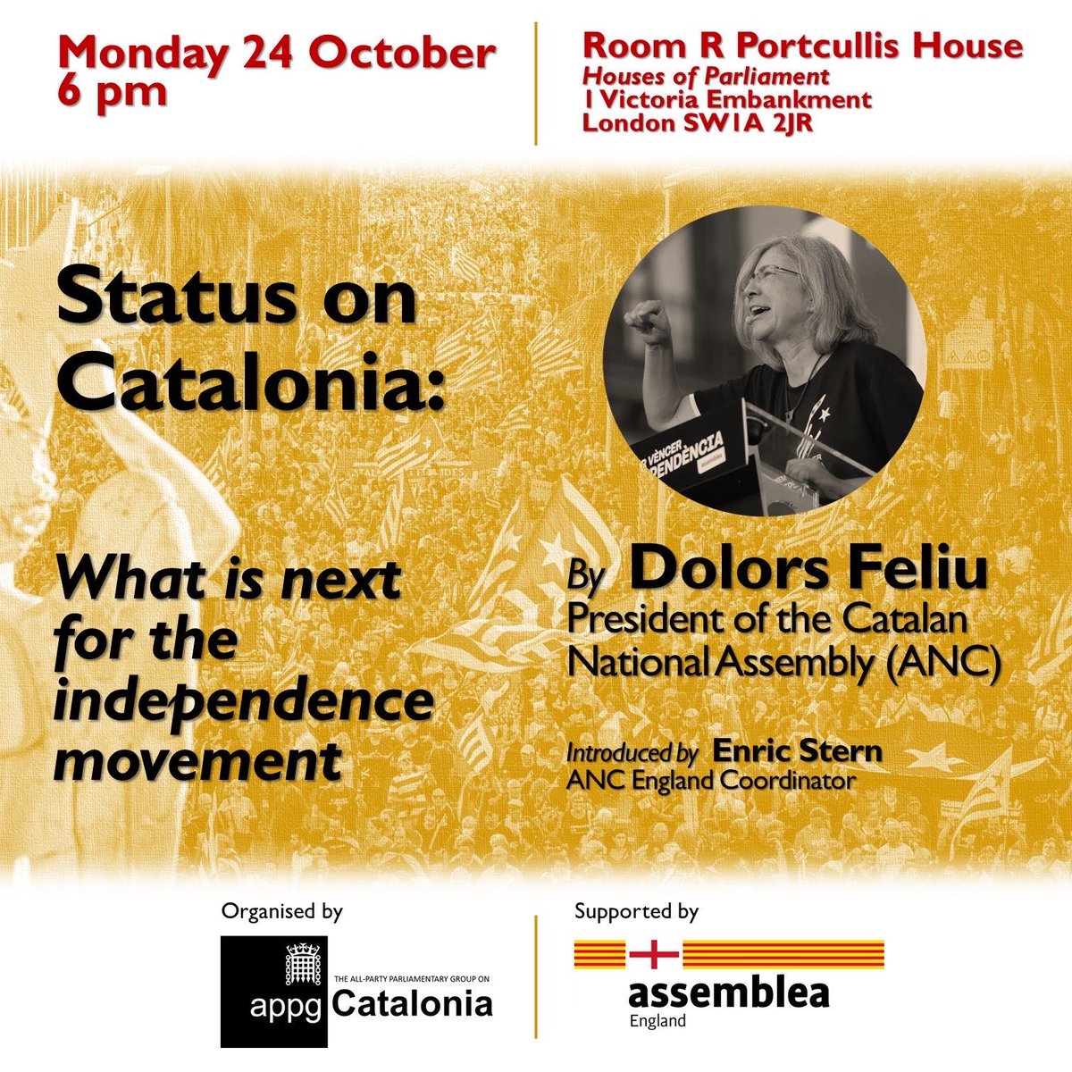 “Status on Catalonia: What next for the independence movement” by President of <a href="/assemblea/">Assemblea Nacional Catalana</a> <a href="/DolorsFeliu/">Dolors Feliu</a> introduced by <a href="/enricstern/">Enric Stern 🏴</a> 

Organised by <a href="/APPGCatalonia/">APPG on Catalonia</a> Supported by <a href="/ANCEngland/">ANC England</a> 

📍Houses of Parliament - Portcullis House’ R - London
⏱ Monday 24 October 6pm