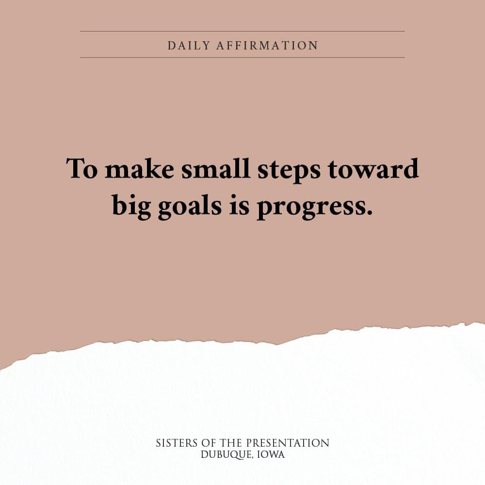 Daily Affirmation: To make small steps toward big goals is progress. #dbqpbvms #dailyaffirmations