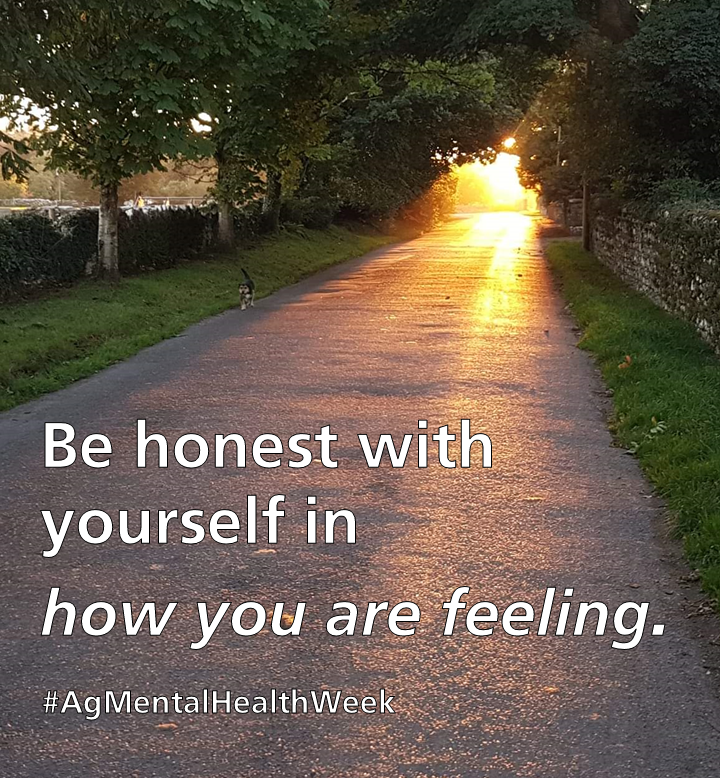 Good morning & welcome to day 4 of #AgMentalHealthWeek It's so important to be honest with yourself in how you are feeling, when times are tough always remember there is someone willing to listen & support you. There are always brighter times ahead