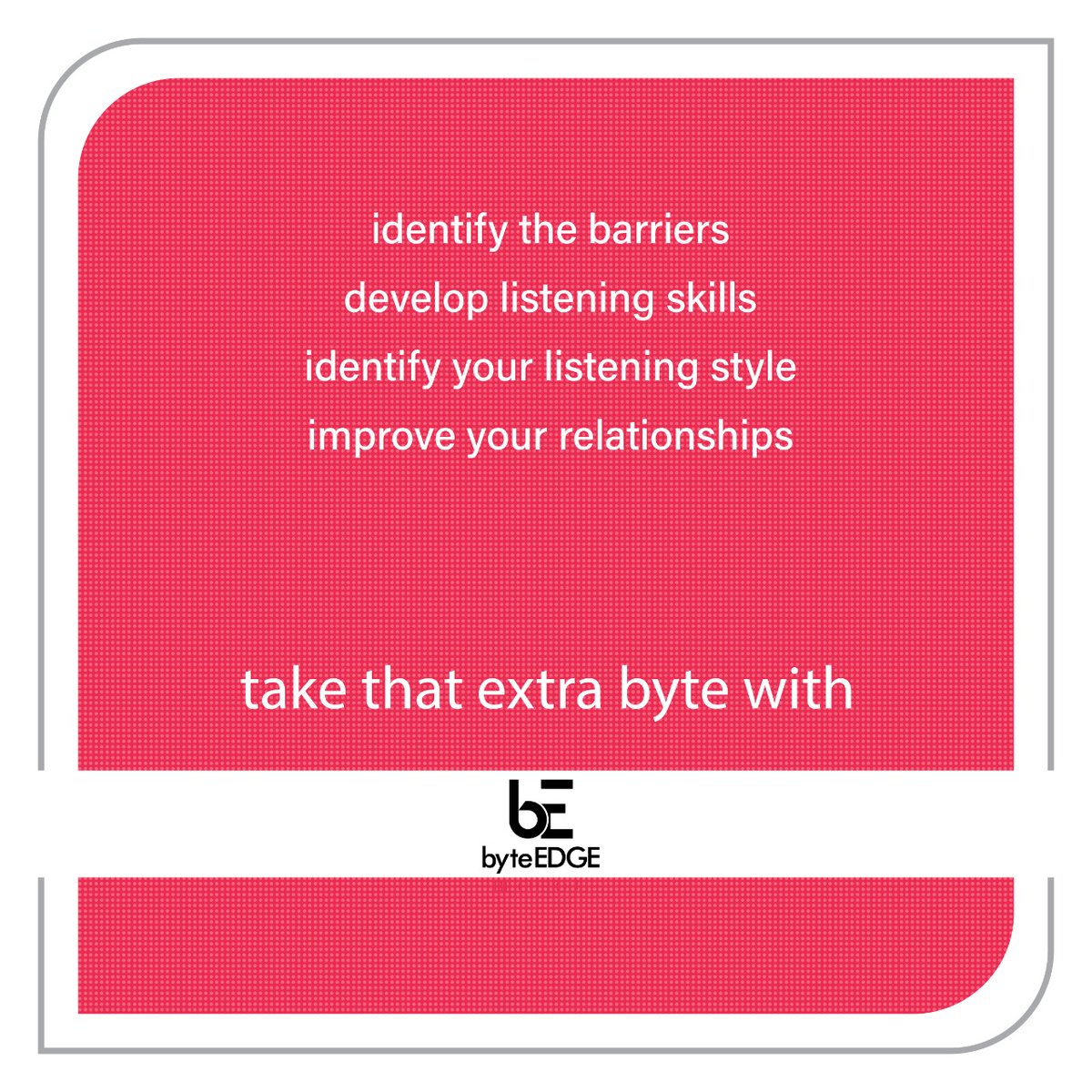 byteEDGE_L's tweet photo. Hear What People Really Have to Say!
Be a good listener.
Your ability to listen has a significant impact on your job effectiveness & the quality of your relationships with others.
Learn the art of #listening with #byteEDGE!
@listner https://t.co/matrcrrZUu