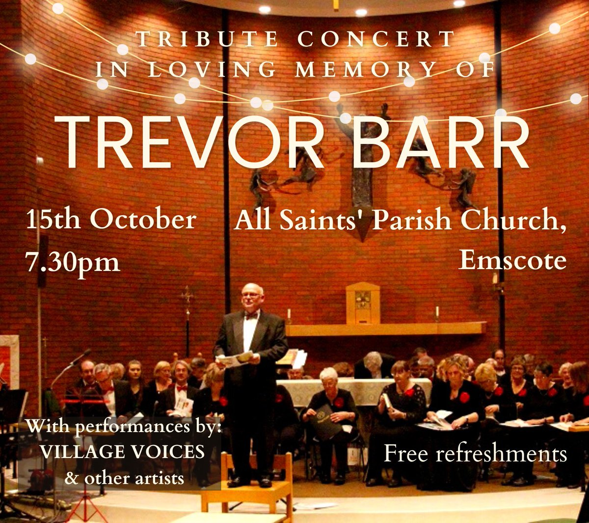 On Saturday 15 Oct at 7.30pm, we are hosting a tribute concert in loving memory of Trevor Barr.
All Saints’ Church, Emscote
Performances by Village Voices and numerous others
No tickets, but there will be a retiring collection in aid of the British Heart Foundation. 
All welcome!