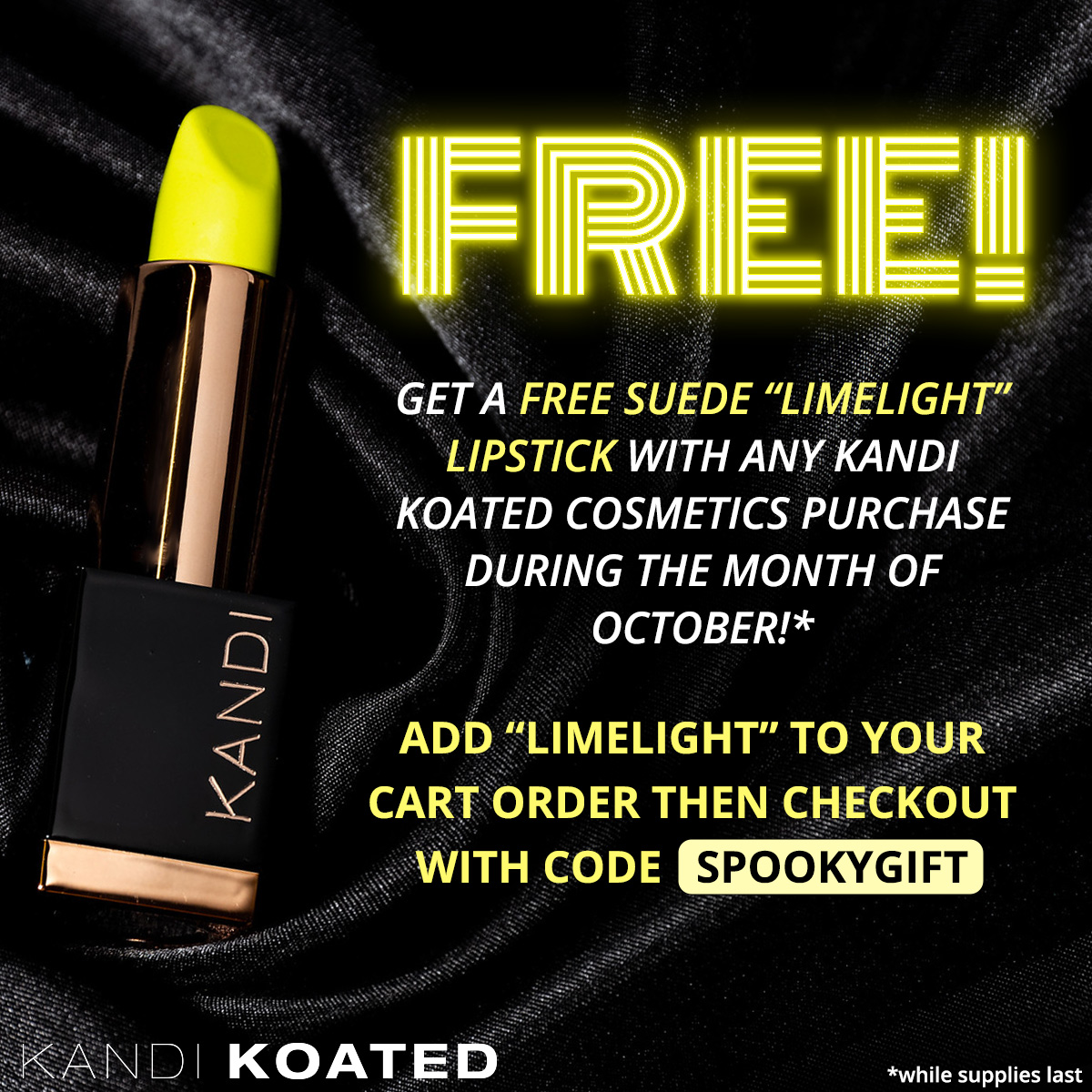 When you purchase some #KandiKoatedCosmetics this October, we're offering a FREE lipstick! Just add SUEDE "Limelight" to your cart with your purchase, and use code "SPOOKYGIFT" at checkout!
