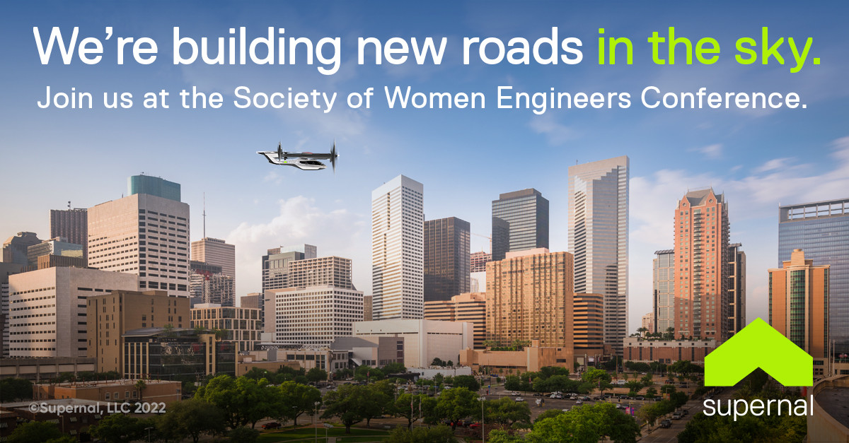 Join us October 20-22 for the Women in Engineering and Technology Conference in Houston—Booth 431. Learn about career opportunities in #AdvancedAirMobility &amp; how you can help us develop an #eVTOL from the ground up. 

Learn more: jobs.supernal.aero

#job #WE22

w/ <a href="/SWEtalk/">SWE</a>
