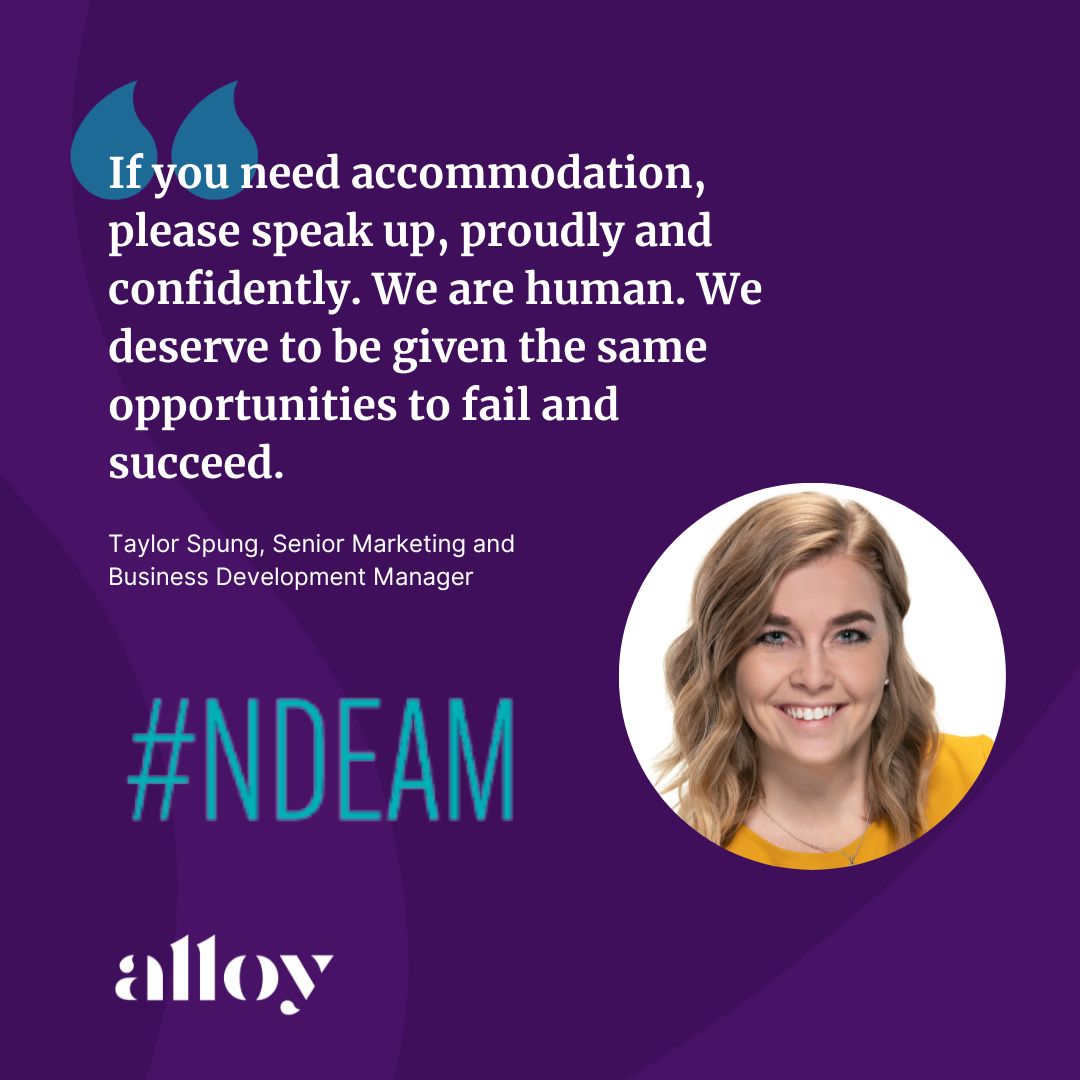 “If you need a specific accommodation, please speak up, proudly and confidently. We are human. We deserve to be given the same opportunities to fail and succeed.” Taylor Spung, Senior Marketing and Business Development Manager at Alloy #NDEAM alloycrew.com/perspectives/n…
