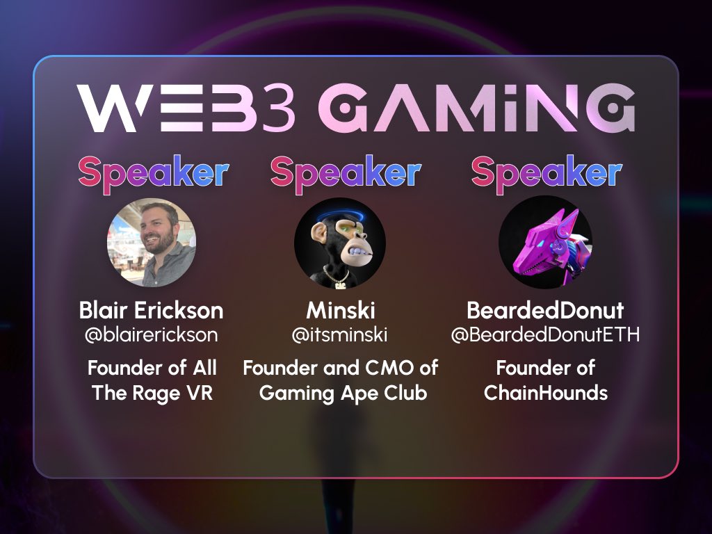 4️⃣ Web3 Gaming

Moderated by:
✅️ <a href="/serpunketh/">Serpunk</a>
Founder
<a href="/Web3CFL/">Web3CFL</a>

✅️ Blair @blairerickson
 - Founder of 
<a href="/alltherageVR/">ALL THE RAGE VR</a>

✅️ Minski <a href="/itsminski/">Minski</a>
 - Founder of 
<a href="/GamingApeClub/">Gaming Ape Club</a>

✅️ <a href="/BeardedDonutETH/">Beard'🍩</a>
 - Founder of 
<a href="/ChainHounds/">ChainHounds</a>