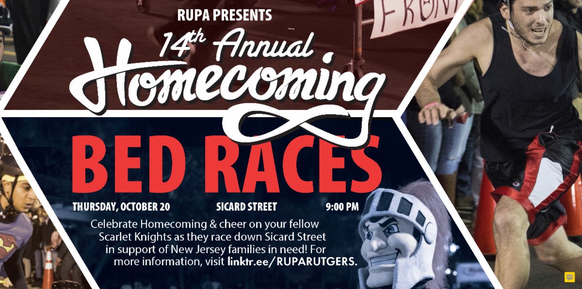 It’s that time of year – Bed Races are back! Participate in the Homecoming Bed Races on Thurs., 10/20. Be one of the teams of students racing down Sicard St. for a chance to win trophies and programming funds. Register by 10/16: homecoming.rutgers.edu. <a href="/ruparutgers/">RUPA</a> <a href="/RutgersuSCA/">Rutgers University Student Centers and Activities</a>
