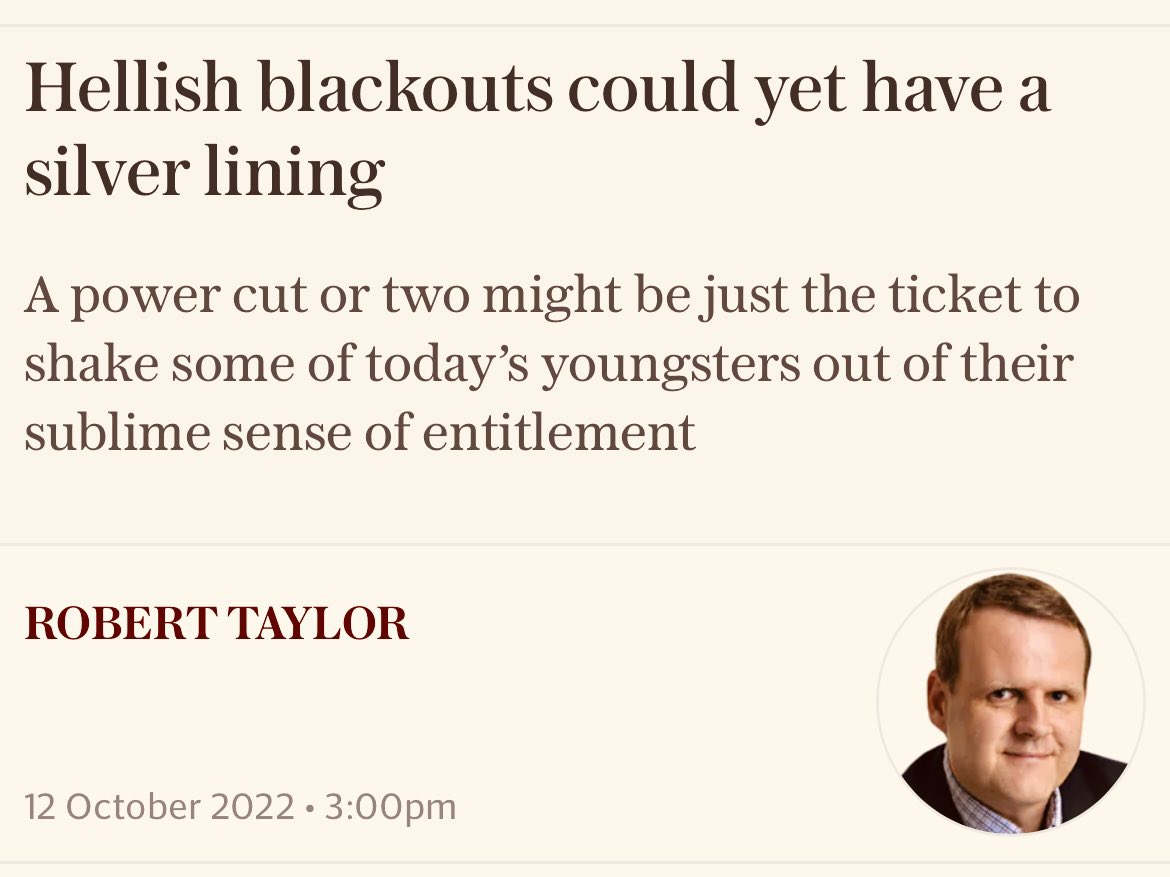 Daily Telegraph: 

• 24th Sept. 2013: Vote Ed Miliband &amp; you’ll suffer energy blackouts. 

• 12th Oct. 2022: Blackouts would be a really good way to punish our youth.