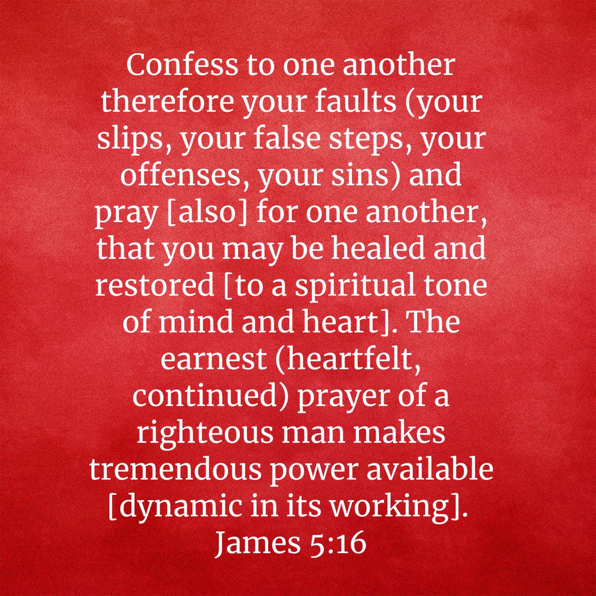 BishopABClaxton's tweet photo. Confess to one another therefore your faults (your slips, your false steps, your offenses, your sins) and pray [also] for one another, that you may be healed and restored. earnest (heartfelt, continued) prayer of a righteous man makes tremendous power available 
James 5:16 AMPC https://t.co/K7v5nB7yjo