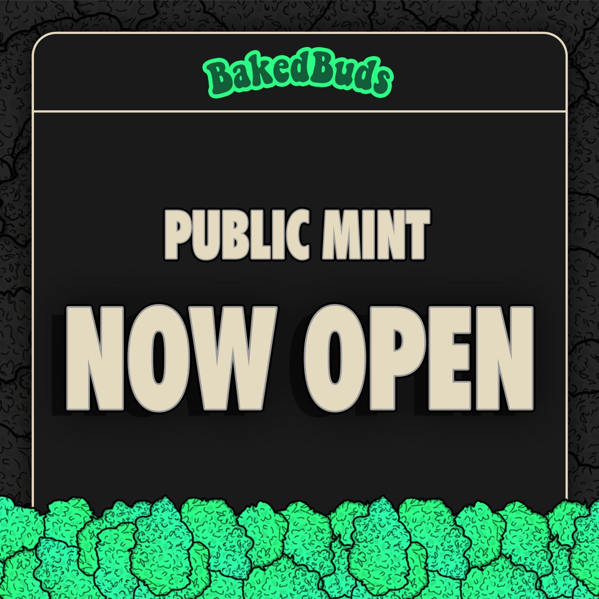 PUBLIC MINT IS NOW LIVE🚀

- Everyone can now mint
- No limit to how many you can mint
- Mint multiple and save gas
- 0.03 ETH price

For this weekend only, mint 4, and get a 5th airdropped to you‼️

mint.bakedbuds.io
mint.bakedbuds.io 
mint.bakedbuds.io
