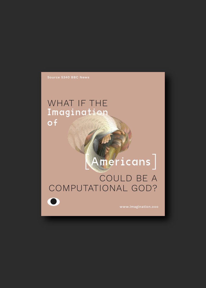 What if the imagination of Americans could be a computational God? Its a computational God that could make us do anything we wanted to it..