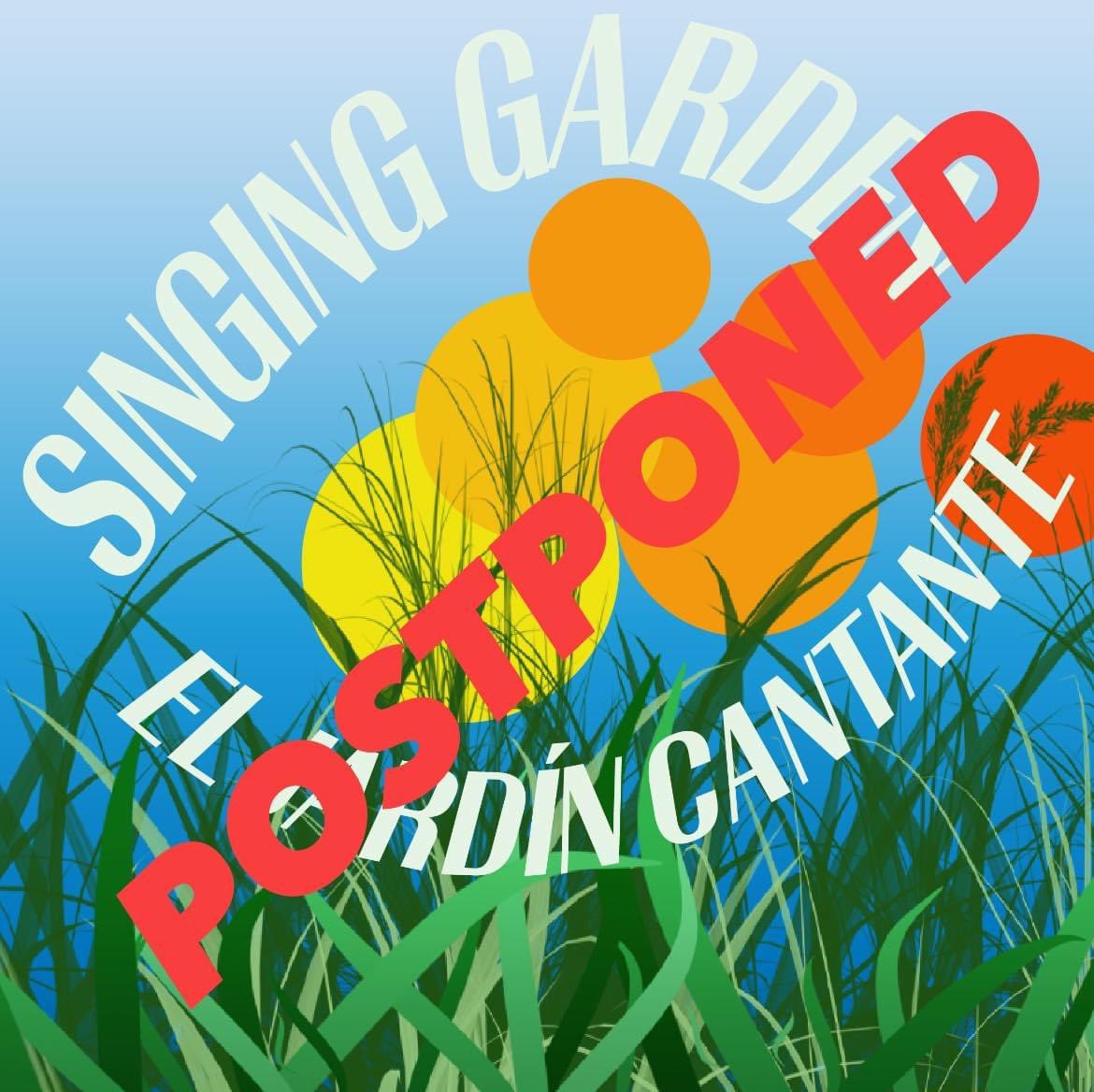 We have to postpone Singing Garden tomorrow due to inclement weather, stay tuned for a rescheduled date!