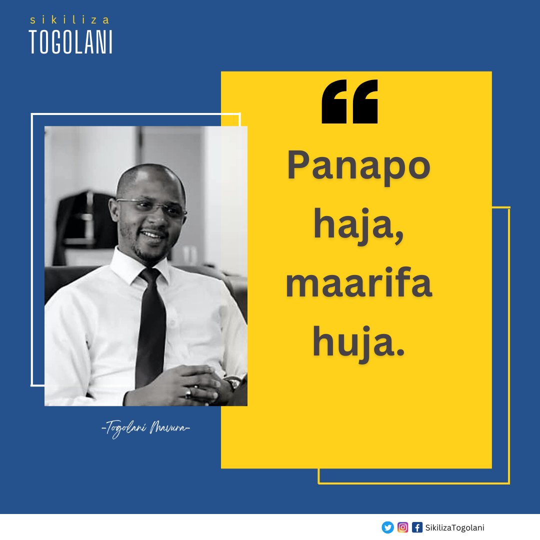 SikilizaTogolan's tweet photo. "Panapo haja, maarifa huja." ~Togolani Mavura. https://t.co/cmJ5Rc2ztY