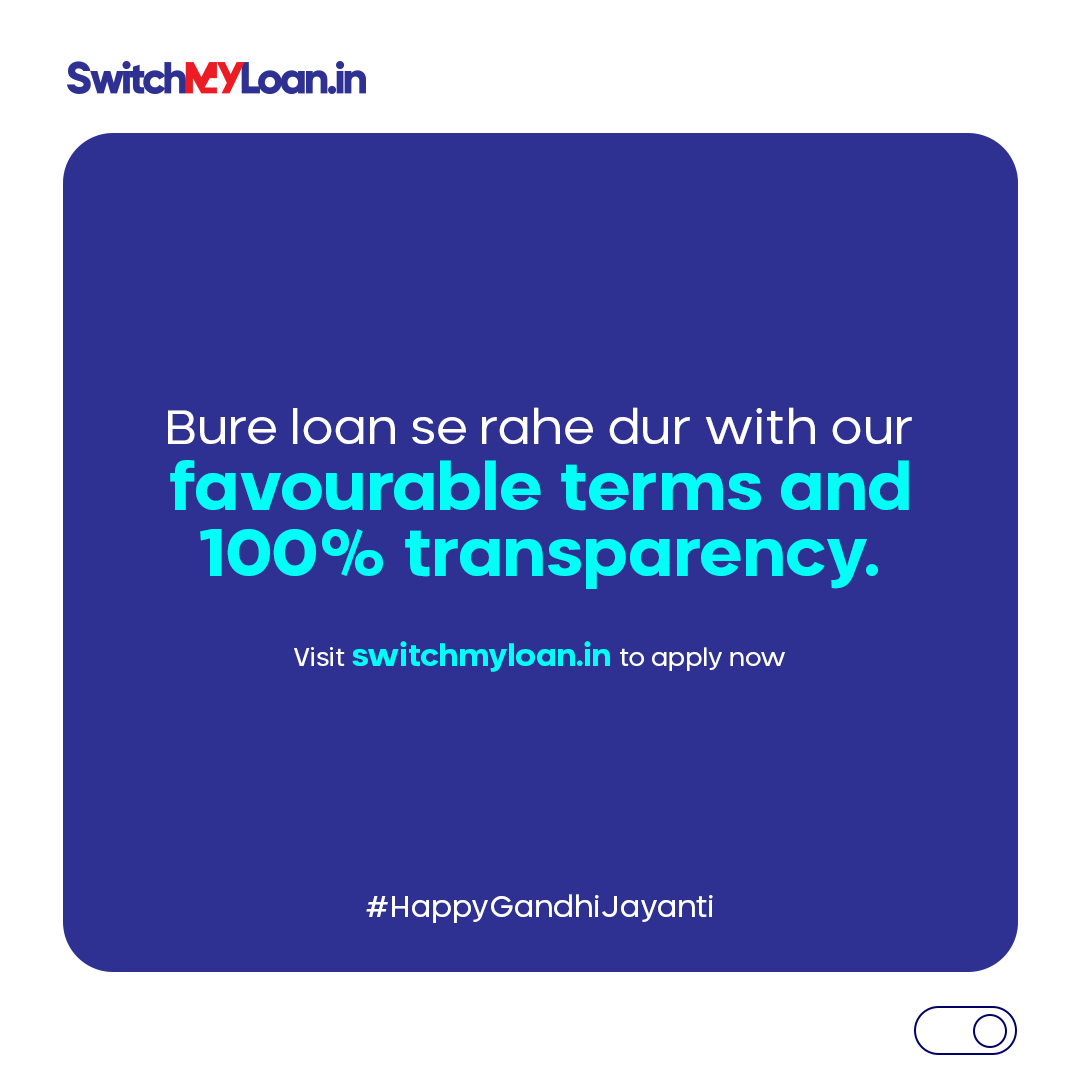 Visit switchmyloan.in for a better deal. 
#HappyGandhiJayanti 
#sml #switchmyloan #loans #lending #fiancialfreedom