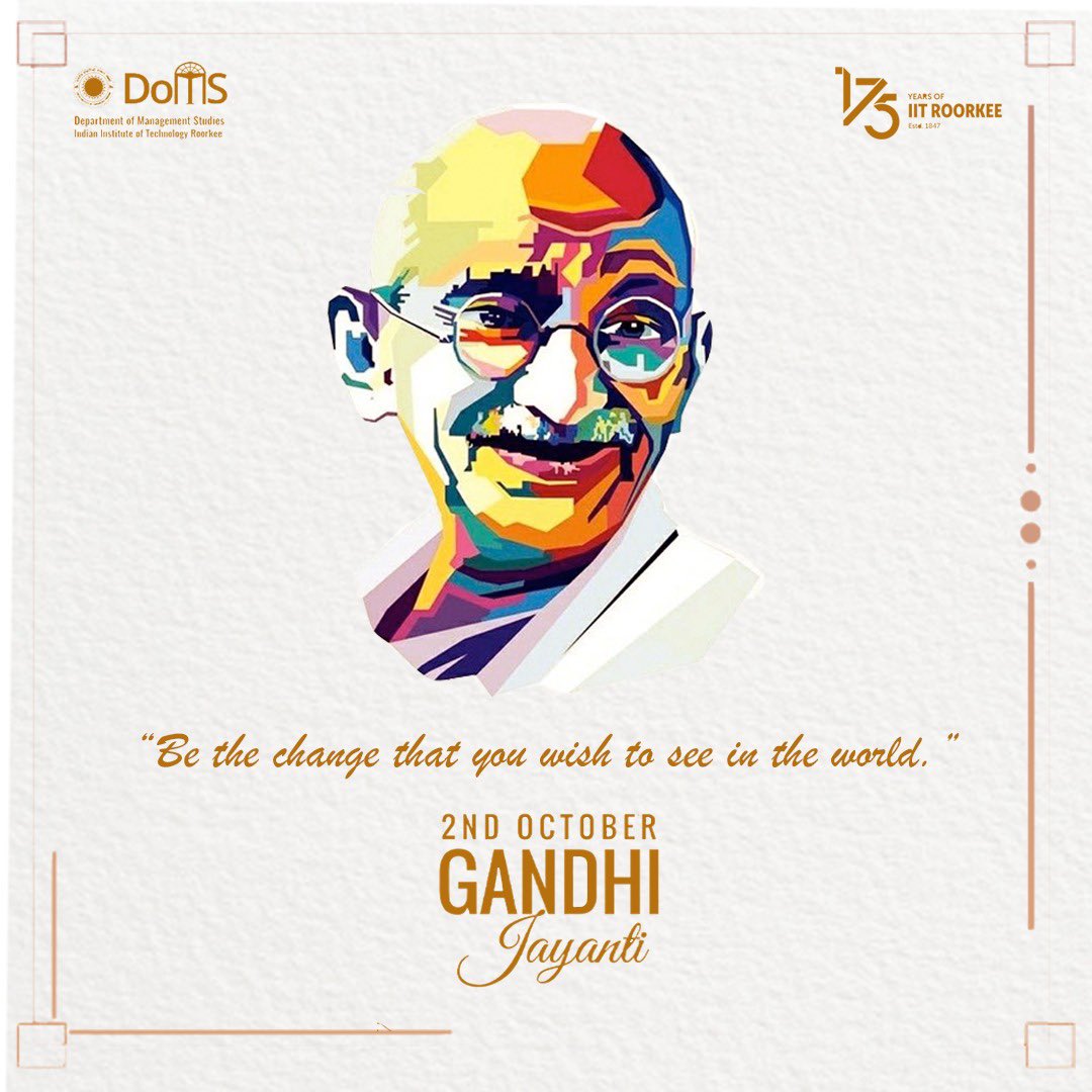 domsiitr's tweet photo. You must be the change you wish to see in the world.
- Mahatma Gandhi

The Department of Management Studies, IIT Roorkee remember the contribution and sacrifices of Bapu and wishes Happy Gandhi Jayanti! 

#GandhiJayanti #DoMSIITR #IITRoorkee #IITEvent https://t.co/2G7khHOLp4
