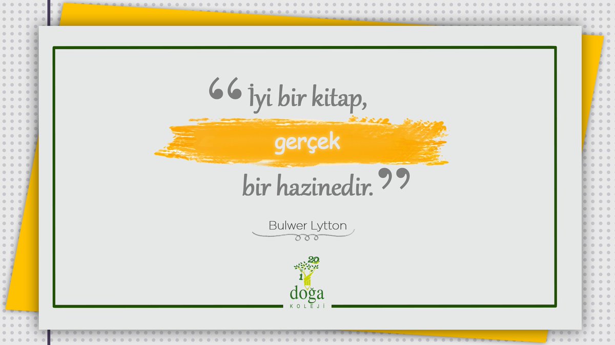 “İyi bir kitap, gerçek bir hazinedir.” Bulwer Lytton