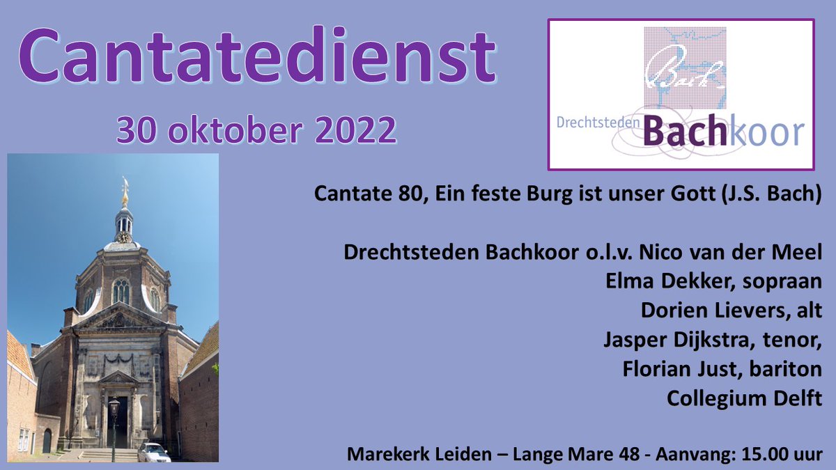 Op 30 oktober zingen we 2x cantate 80 van J.S. Bach: Ein feste Burg ist unser Gott. 
's Middags in Leiden in de <a href="/Mare_Kerk/">Marekerk</a> drechtstedenbachkoor.nl/30-oktober-202…