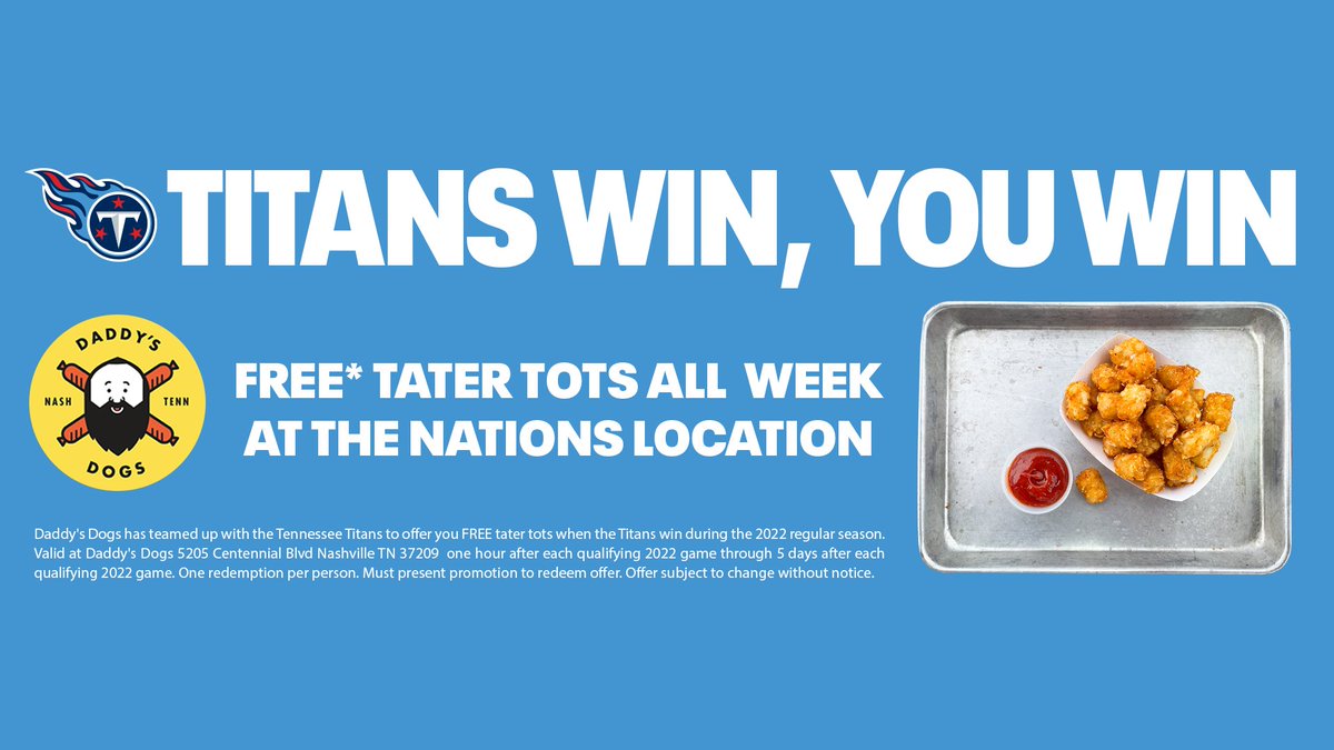 Tennessee Titans (@titans) on Twitter photo When the Titans win, you win!
Head to <a href="/DaddysDogsNash/">Daddy's Dogs</a> at the Nations for 🆓 tater tots this week when you show this promotion! When the Titans win, you win!
Head to <a href="/DaddysDogsNash/">Daddy's Dogs</a> at the Nations for 🆓 tater tots this week when you show this promotion!