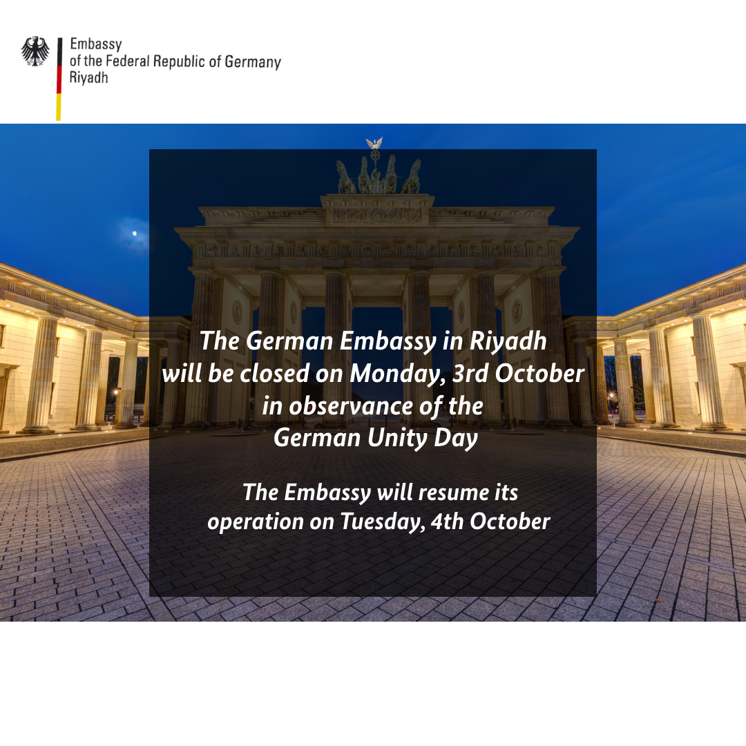 GermanyinKSA's tweet photo. The German Embassy in Riyadh will be closed on Monday,3rd OCT, in observance of the #German_unity_day.
The Embassy will resume its operations on Tuesday, 4th OCT.
Einen schönen Tag der Deutschen Einheit!
Happy German Unity Day!
🇩🇪🇩🇪🇩🇪 #Germany_simply_Inspiring https://t.co/CJQSP40Rda