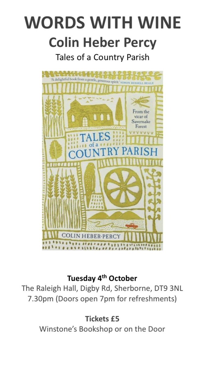 Join us on at latest Words with Wine on Tuesday evening when Colin Heber Percy will be talking about his wonderful book, ‘Tales of a Country Parish’ Tuesday 4th October, 7pm for 7.30pm start. The Raleigh Hall, Digby Road, Sherborne.